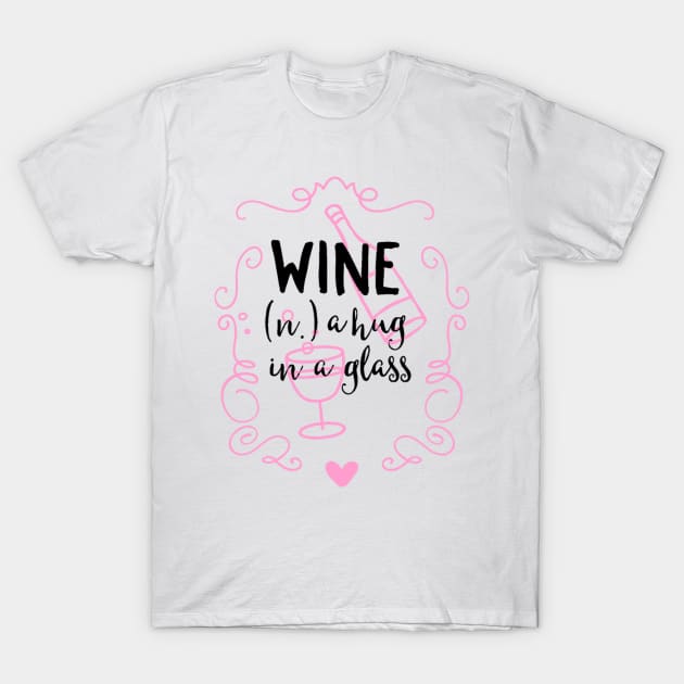 WINE (.n) a hug in a glass T-Shirt by FUNKYTAILOR